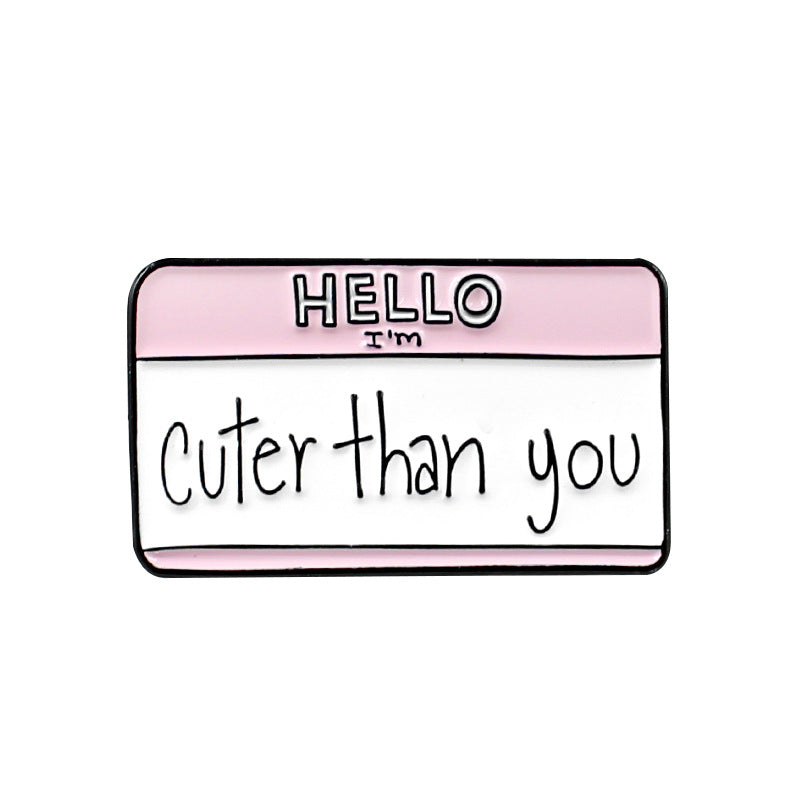 Hello I’m Enamel Pin  Material: Alloy Style: cartoon Style: Unisex Modeling: Letters Treatment process: dripping oil Packaging: Individually packed  Hello I’m yours, hello I’m cuter than you,Hello I’m a bad idea, I’m a stupid baby, don’t forget to save Color: CC1025, CC1026, CC1027, CC1028, CC1029